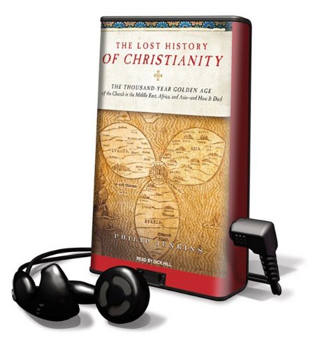 Dick Hill, Philip Jenkins: The Lost History of Christianity (EBook, 2009, Tantor Media Inc)