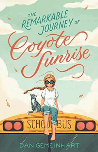 Dan Gemeinhart: The Remarkable Journey of Coyote Sunrise (Paperback, 2020, Square Fish)