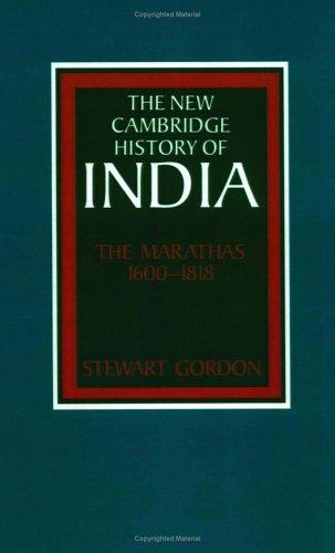 The Marathas, 1600-1818 (1993, Cambridge University Press)