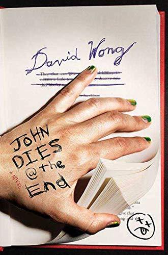 David Wong: John Dies at the End (John Dies at the End, #1) (Hardcover, 2009, Thomas Dunne Books/St. Martin's Press)