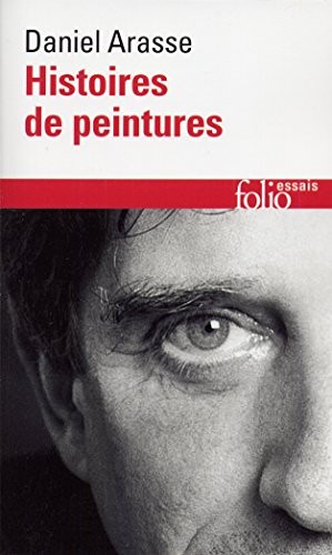 Daniel Arasse: Histoires de Peintures (Gallimard Education)