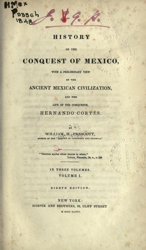 William Hickling Prescott: History of the conquest of Mexico (1848, Harper)