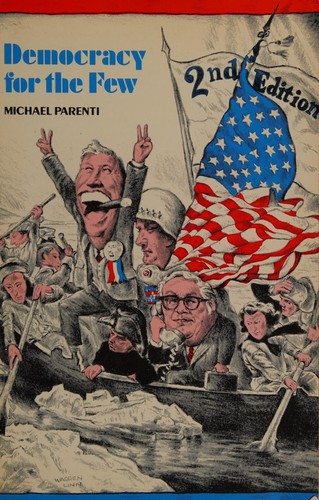 Michael Parenti, Michael Parenti: Democracy for the few. (1977, St. Martin's Press)