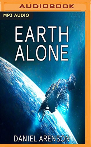 Jeffrey Kafer, Daniel Arenson: Earth Alone (AudiobookFormat, 2017, Audible Studios on Brilliance, Audible Studios on Brilliance Audio)