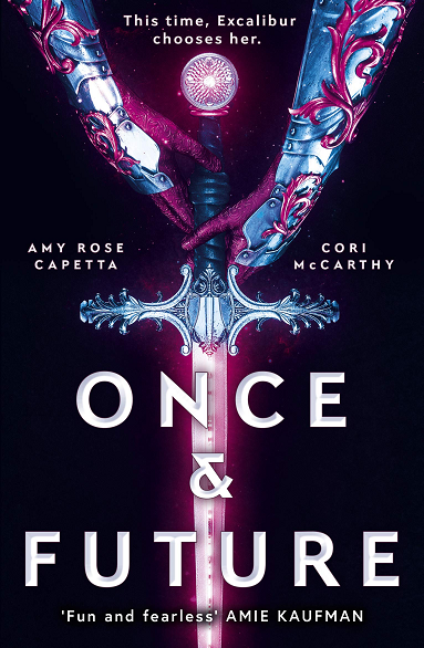 Amy Rose Capetta, Cori McCarthy: Once & Future (Paperback, 2019, Rock the Boat)