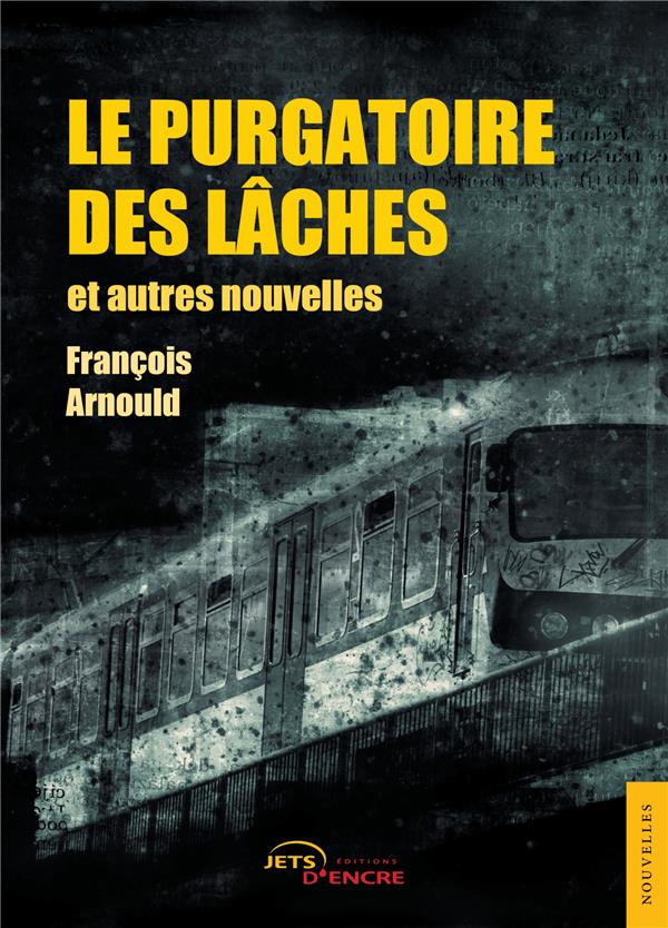 François Arnould: Le Purgatoire des lâches (Paperback, Français language, Jets D'encre)