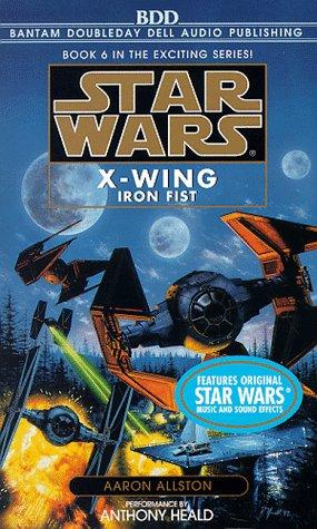 Aaron Allston: Iron Fist (Star Wars: X-Wing Series, Book 6) (AudiobookFormat, 1998, Random House Audio)