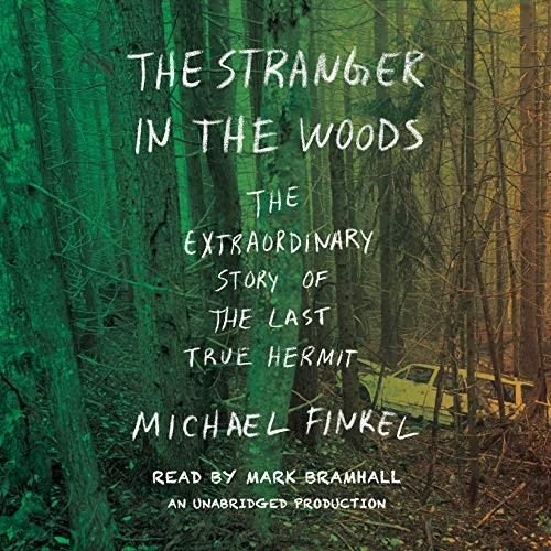 Michael Finkel: The Stranger in the Woods (AudiobookFormat, 2017, Random House Audio)