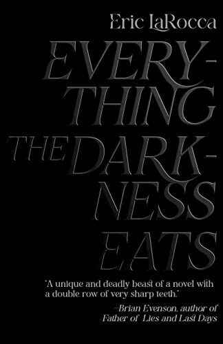 Eric LaRocca: Everything the Darkness Eats (2023, CLASH Books)