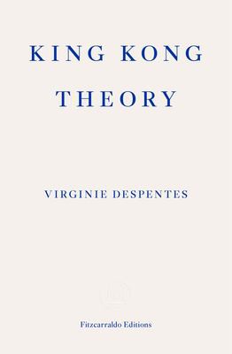 Frank Wynne, Virginie Despentes: King Kong Theory (2020, Fitzcarraldo Editions)