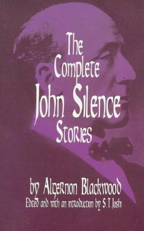 The complete John Silence stories (1997, Dover Publications)