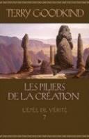 Terry Goodkind: Les Piliers de la création (Paperback, French language, 2008, Quebec Loisirs)