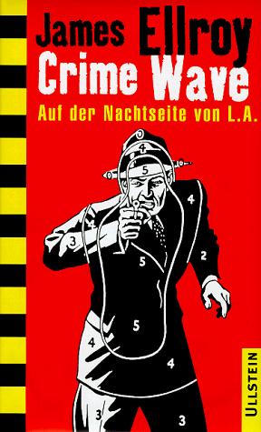 James Ellroy: Crime Wave. Auf der Nachtseite von L. A. (Hardcover, 1999, Ullstein Buchverlage GmbH & Co. KG / Ullstein Tas)