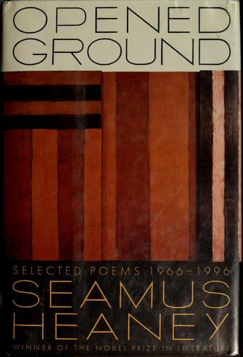 Seamus Heaney: Opened ground (1998, Farrar, Straus and Giroux)