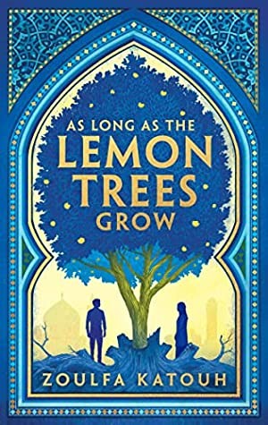 Zoulfa Katouh: As Long As the Lemon Trees Grow (2022, Little Brown & Company)