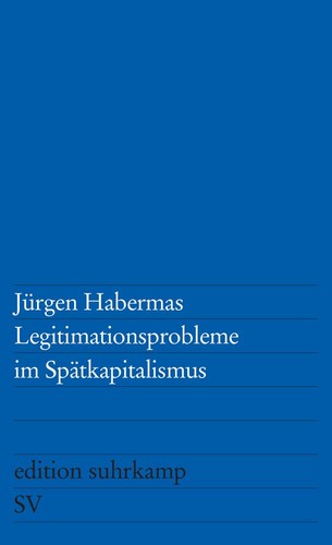 Jürgen Habermas: Legitimationsprobleme im Spätkapitalismus (Paperback, German language, 1973, Suhrkamp Verlag)