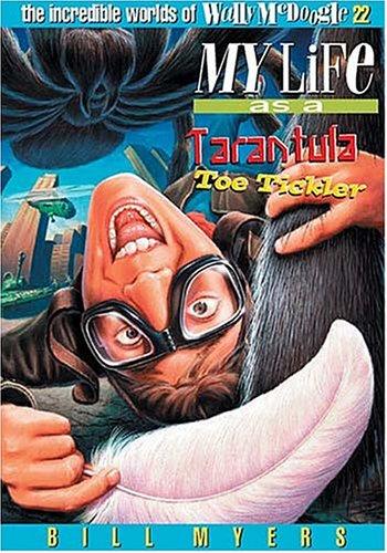 Bill Myers: My life as a tarantula toe tickler (2003, Tommy Nelson)