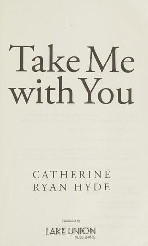 Catherine Ryan Hyde: Take me with you (2014)