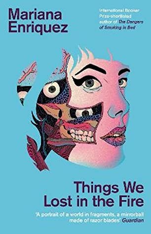 Tanya Eby, Christina Delaine, Mariana Enríquez: Things We Lost in the Fire (Paperback, 2019, Granta Books)