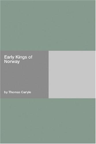 Thomas Carlyle: Early Kings of Norway (Paperback, 2006, Hard Press)