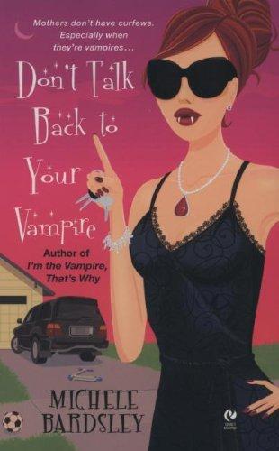Michele Bardsley: Don't Talk Back to Your Vampire (2007, Signet Eclipse)