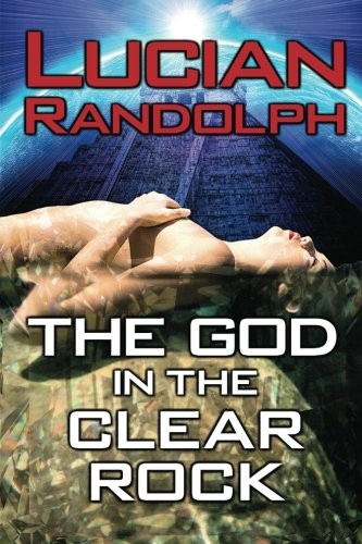 Lucian Randolph: The God In The Clear Rock (Paperback, 2011, McDonald Press)