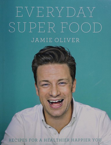 Jamie Oliver: Everyday Super Food (2015, Penguin Books, Limited)