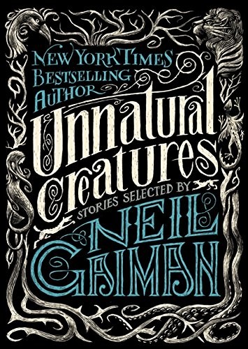 Unnatural Creatures: Stories Selected by Neil Gaiman (Paperback, 2013, HarperCollins)