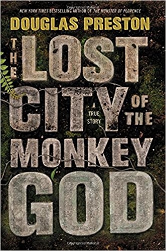 The Lost City of the Monkey God: A True Story (2018, Grand Central Publishing)