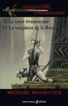 Michael Moorcock: La torre evanescente / La venganza de la Rosa (Spanish language, 2007, Edhasa)