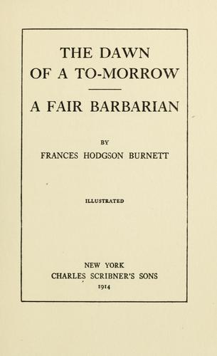 Frances Hodgson Burnett: The Dawn of a to-morrow (Undetermined language, 1914, Scribner)