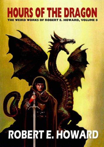 Robert E. Howard's Hour Of The Dragon (Hardcover, 2007, Wildside Press)