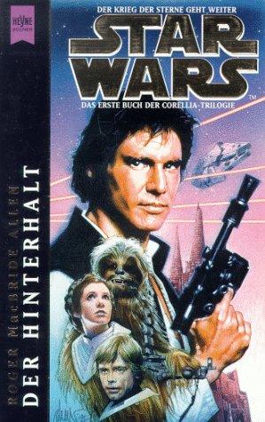 Roger MacBride Allen: Star Wars. Der Hinterhalt. Das erste Buch der Corellia- Trilogie. (Paperback, German language, 1996, Heyne)