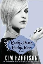 Kim Harrison: Early to death, early to rise (2010, Harper)