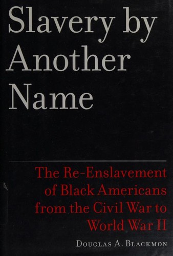 Douglas A. Blackmon: Slavery by Another Name (Hardcover, 2008, Doubleday)