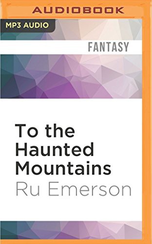 Carrington MacDuffie, Ru Emerson: To the Haunted Mountains (AudiobookFormat, 2016, Audible Studios on Brilliance Audio, Audible Studios on Brilliance)