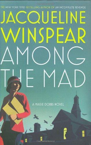 Jacqueline Winspear: Among the Mad (Maisie Dobbs Novels) (Hardcover, 2009, Henry Holt and Co.)