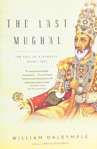 William Dalrymple: The last Mughal (2008, Vintage Books)