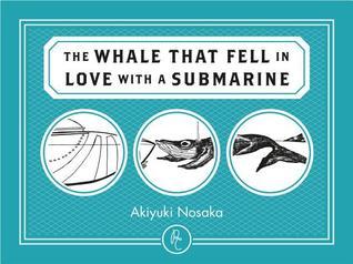 Ginny Tapley Takemori, Akiyuki Nosaka: Whale That Fell in Love with a Submarine (Paperback, 2015, Pushkin Press, Limited)