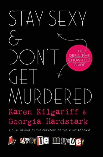 Karen Kilgariff, Georgia Hardstark: Stay Sexy & Don't Get Murdered (Hardcover, 2019, Forge Books)