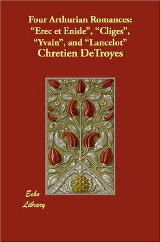 Chrétien de Troyes: Four Arthurian Romances (Paperback, 2007, Echo Library)