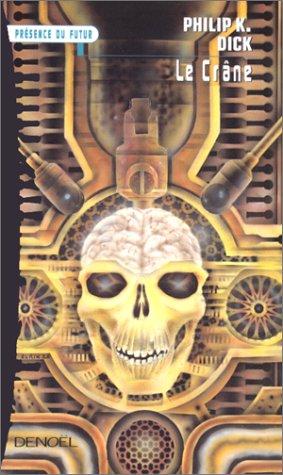 Philip K. Dick, Hélène Collon: Le crâne (Paperback, French language, 1999, Denoël)