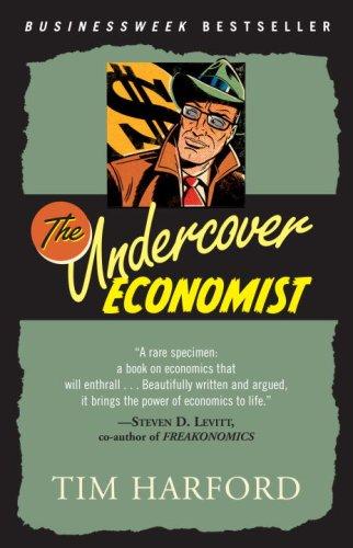 Tim Harford: The Undercover Economist (Paperback, 2007, Random House Trade Paperbacks)