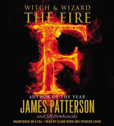 James Patterson, Jill Dembowski, Elijah Wood, Spencer Locke: The Fire (AudiobookFormat, 2011, Jimmy Patterson, jimmy patterson)