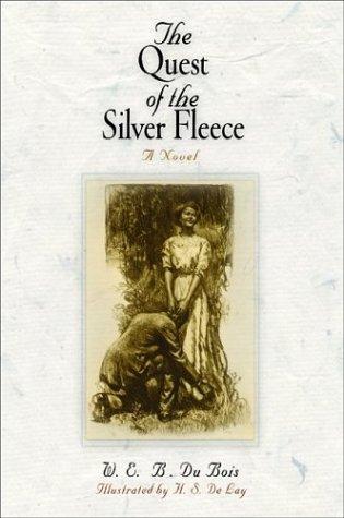 W. E. B. Du Bois: The quest of the silver fleece (2004, Pine Street Books)