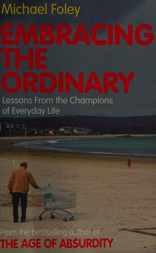 Embracing the ordinary (2012, Simon & Schuster)