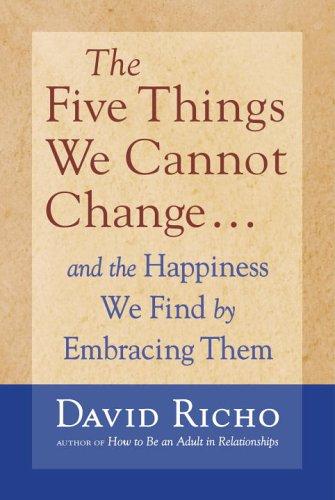David Richo: The Five Things We Cannot Change (Paperback, 2006, Shambhala)