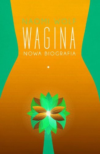 Naomi Wolf: Wagina (Paperback, 2013, Czarna Owca)