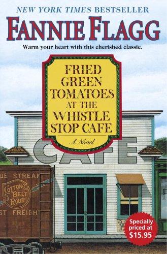 Fried green tomatoes at the Whistle Stop Cafe (2005, Random House)