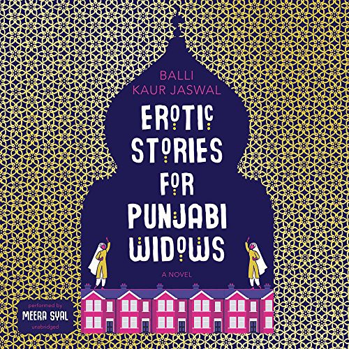 Balli Kaur Jaswal: Erotic Stories for Punjabi Widows (AudiobookFormat, 2017, HarperAudio, HarperCollins Publishers and Blackstone Audio)